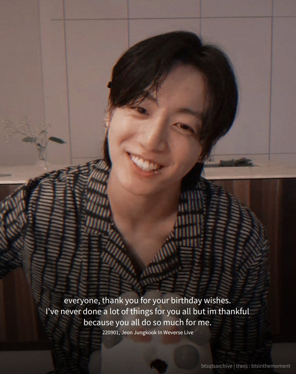 wangteaco's tweet photo. "Everyone, thank you for your birthday wishes. ive never done a lot of things for you all but im thankful because you all do so much for me." ㅡ 220901, Jeon Jungkook In Weverse live https://t.co/smXV8doB6I