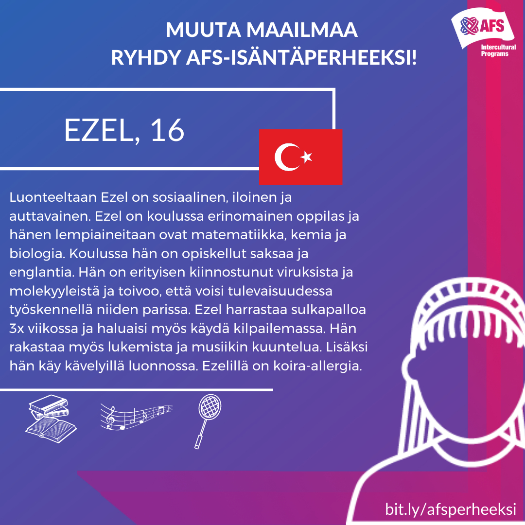 AFSFinland's tweet photo. #afsperheeksi Ezelille? 🇹🇷
AFS perheeksi voi ryhtyä kuka vain oikean asenteen omaava, jolla on intoa ottaa vaihto-oppilas osaksi perheen arkea.

Ilmoita kiinnostuksesi ja kysy lisää vaihto-oppilaasta ja hänen kiinnostuksen kohteista meiltä ➡️https://t.co/p6WFlMtiUC https://t.co/brbvP5AmQh