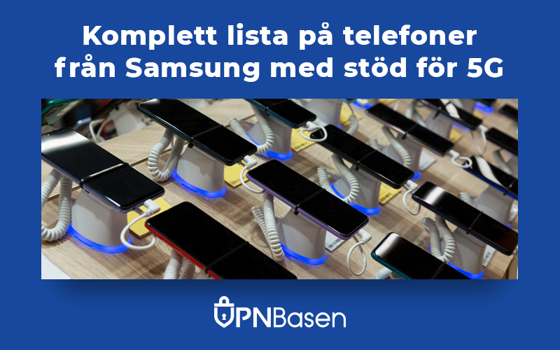 VPNBasen's tweet photo. Alla mobiler från Samsung med stöd för 5G - https://t.co/6mxMXcNaJd https://t.co/FtoJymjKIm