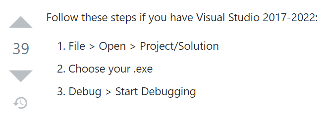 SebAaltonen's tweet photo. If an .exe crashes at startup, this is the way to debug it with MSVC: Open the .exe file as project/solution and then start debugging. Super obscure UI, but it works :) https://t.co/Jnap9AwVbq