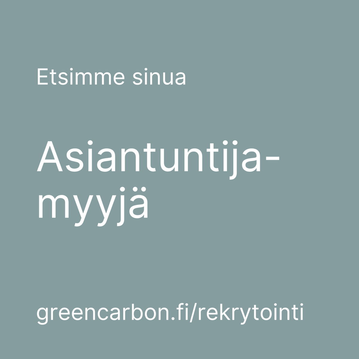 We want you!

Lue lisää tehtävästä ja tutustu meihin osoitteessa greencarbon.fi/rekrytointi

Hae paikkaa jo tänään, ja tule osaksi meidän tiivistä porukkaa.

#rekrytointi #asiantuntijamyyjä #hiilijalanjälki #ilmastoteko