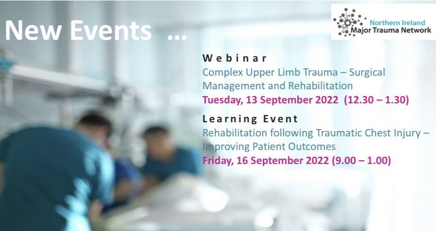 Two upcoming Major Trauma Network Events- 13th September Lunchtime Webinar - Complex Upper Limb Trauma and 16th September Half day Learning Event - Rehabilitation following Traumatic Chest Injury. For more information and booking visit the @HSCCEC website cec.hscni.net