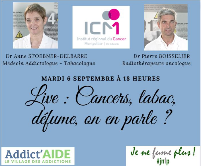 'Cancer, tabac, défume, on en parle ?'Live le mardi 6/09 à 18 H. Avec 2 médecins de l'@ICM_Montpellier : Dr Anne Stoebner-Delbarre, Addictologue - Tabacologue et Dr Pierre Boisselier, Radiothérapeute-oncologue A voir sur la page FB de notre super partenaire @Addict_Aide