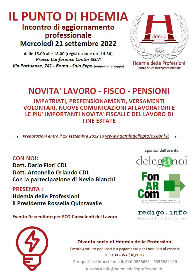 Il 21 Settembre credo sia giunta l'ora di rincontrarci. Ultime Novità Lavoro Fisco in Hdemia delle Professioni ed il piacere di rivedersi.
Prenotazioni in piattaforma per i CDL e sul sito hdemiadelleprofessioni.it per gli altri.
A presto!