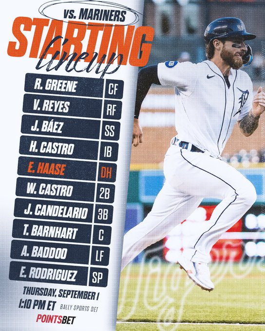 September 1 Tigers lineup vs. Mariners:
Riley Greene, center field.
Victor Reyes, right field.
Javier Báez, shortstop.
Harold Castro, first base.
Eric Haase, designated hitter.
Willi Castro, second base.
Jeimer Candelario, third base.
Tucker Barnhart, catcher.
Akil Baddoo, left field.
Eduardo Rodriguez, starting pitcher.

Tonight's game begins at 1:10 p.m. ET with broadcast coverage on Bally Sports Detroit.