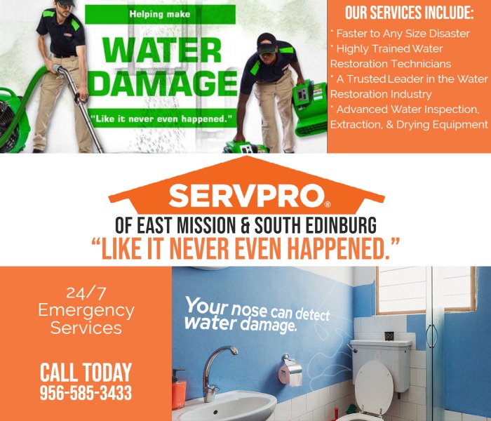 SERVPRO of East Mission and South Edinburg understands the stress and worry that comes with fire or water damage and the disruption it causes to your life and home or business. 

Have Questions? Call Us Today – (956) 585-3433
servproeastmissionsouthedinburg.com