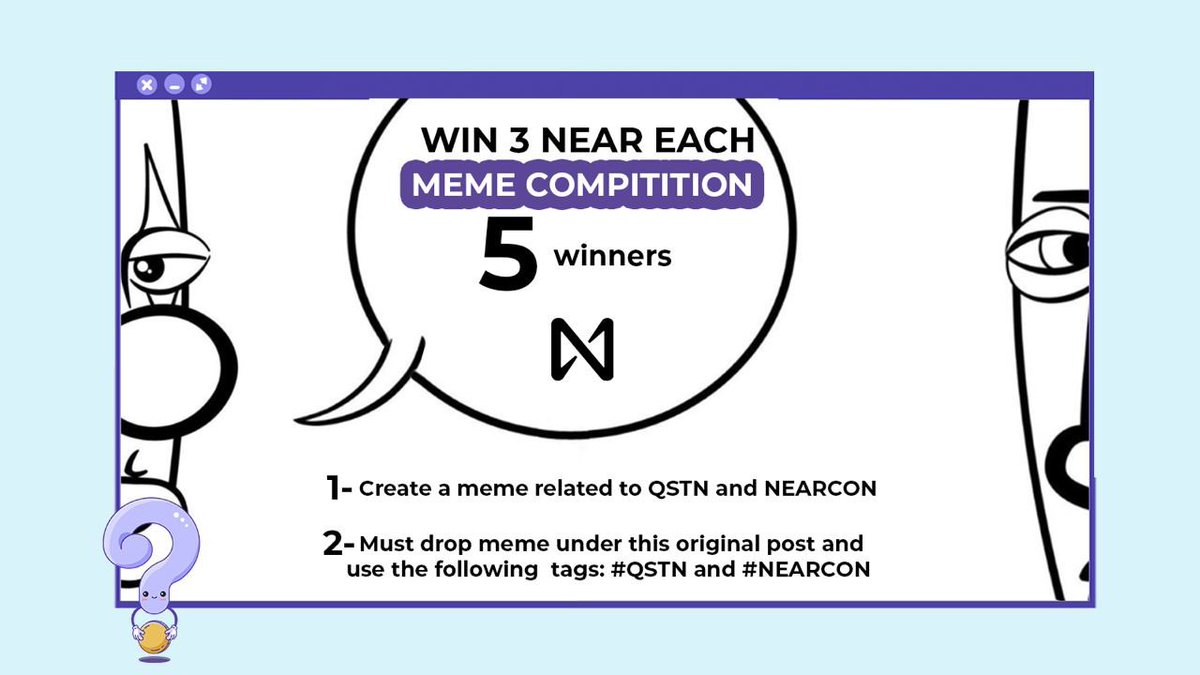 qstnus's tweet photo. 🚨 MEME COMPETITION 🚨

Make a meme about QSTN attending #NEARCON to win $NEAR 💰 

~ Rules ~ 

⏱: Submit entry by Saturday, Sept 10 at 11:59 PM CET 

✍️: Must use the following tags @qstnus and #NEARCON

🤑: 5 memes to receive 3 NEAR per submission https://t.co/PexgTu5mo4