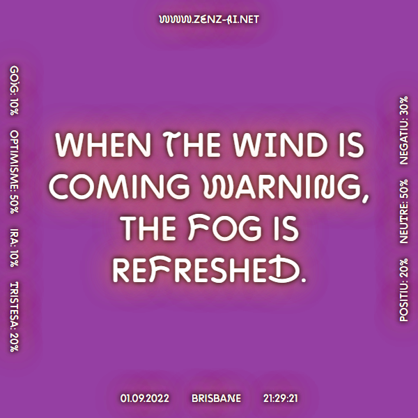 zenz_ai's tweet photo. When the wind is coming warning, the fog is refreshed. #Brisbane 01.09.2022, 21:29:21.  
 
 Learn more 👉 https://t.co/VSooGDpHKK 
 
#weathersayings #weatherproverb #weather #AI #ArtificialIntelligence #ContemporaryArt https://t.co/HDM6t3Osgz