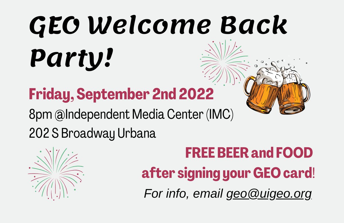 The GEO Welcome Back Party is TOMORROW! Come to the Independent Media Center at 8pm for free food, beer &amp; dance tunes! Please consider testing, &amp; masks are encouraged when not eating or drinking. Members-only, so sign a card online (uiucgeo.org/join) or at the door!