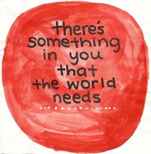 We all have something that somebody needs. "Stay the course."  #keepdoingandbeingyou #dontgiveup #staythecourse