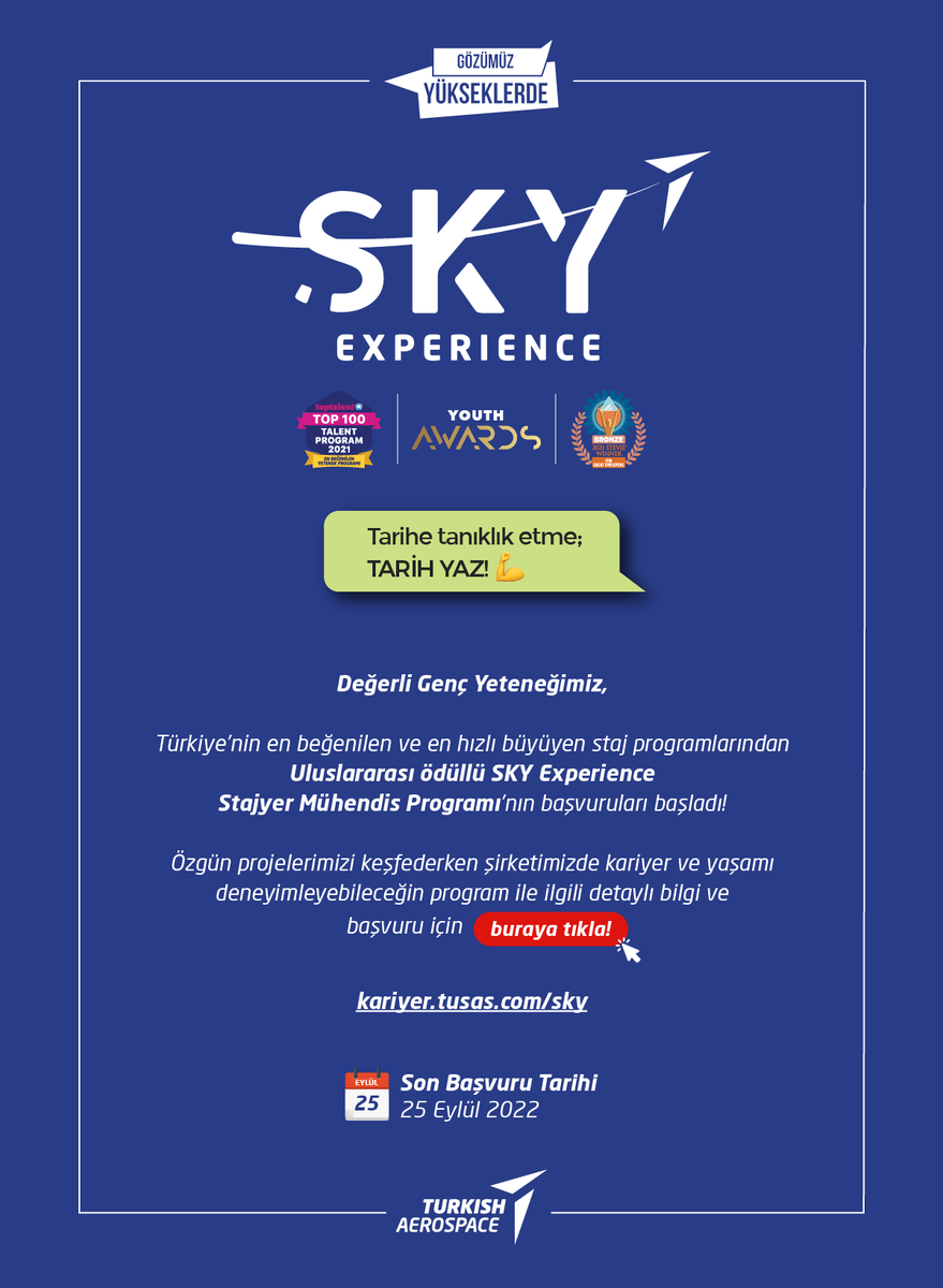 SKY Experience Stajyer Mühendis Programı Başvuru Dönemi Başladı!  

Detaylı Bilgi için; kariyer.tusas.com/sky

Başvuru için;  vizyonergenc.com

🗓Son Başvuru Tarihi: 25 Eylül 2022

Staj Dönemi: 14 Kasım 2022 - 31 Mayıs 2023