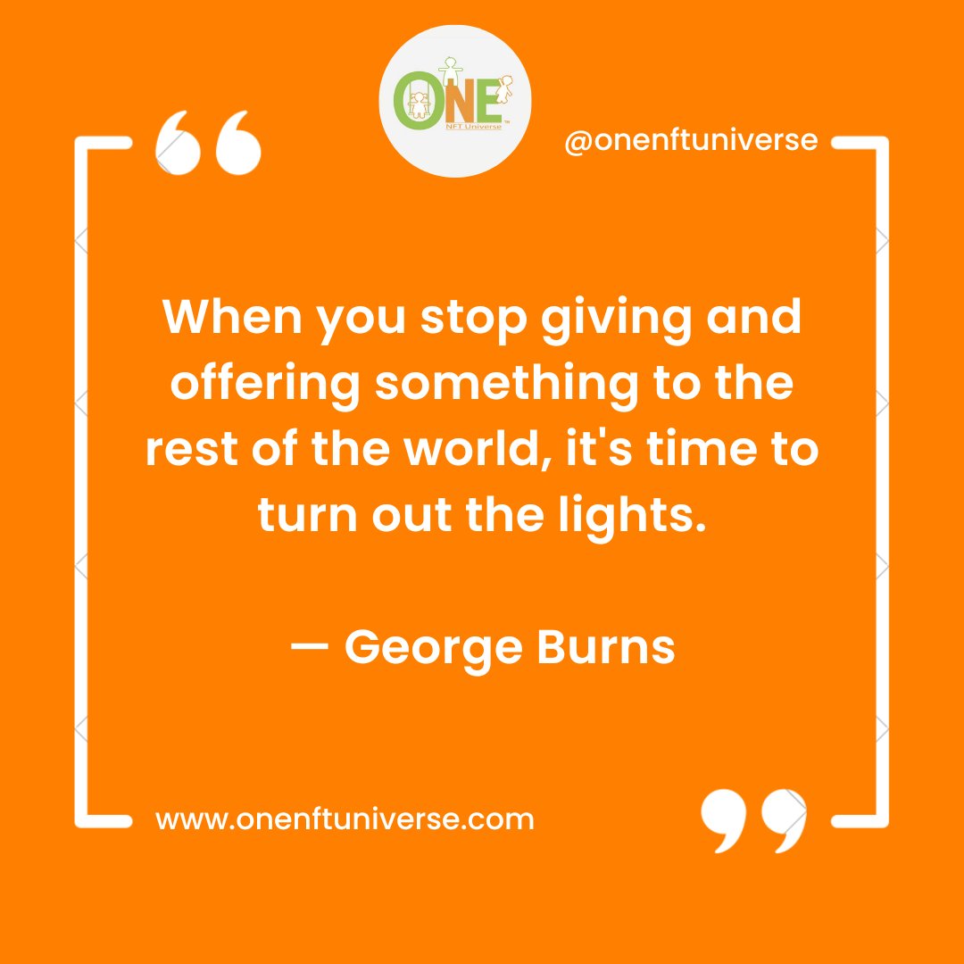 ONENFTUniverse's tweet photo. When you stop giving and offering something to the rest of the world, it's time to turn out the lights.
— George Burns
#NFT #NFTS #ONENFTUNIVERSE #NFTCharity #NFTSforgood #NFTDonations #DonateNFT #GiveNFT #NFTGiven
#ONEnonprofit #NFTfornonprofit #goodnft #givingback https://t.co/6vuG13nTUI