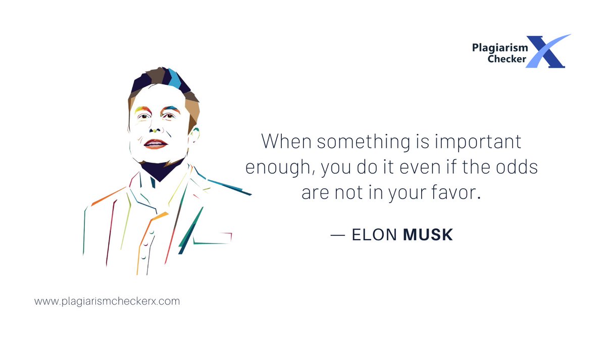 Looking for motivation, well remember the tesla-champion Musk rightly said
"When something is important enough, you do it even if the odds are not in your favor". 
— <a href="/elonmusk/">Elon Musk</a>