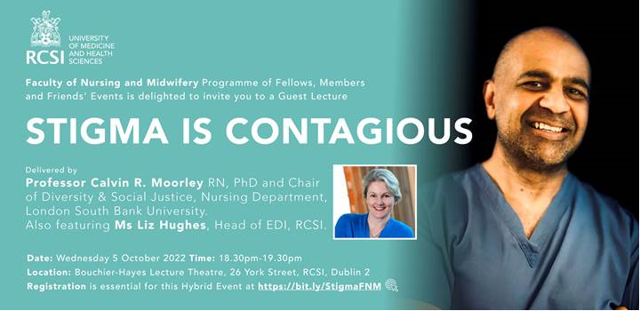 Date for your Diary - Stigma is Contagious with Professor Calvin Moorley and Ms Liz Hughes, 18.30 Wednesday 5 October 2022 Registration is essential for this Hybrid Event at bit.ly/StigmaFNM @ThomasKearns12 @CalvinMoorley @lizhughes2018 @RCSI_Irl