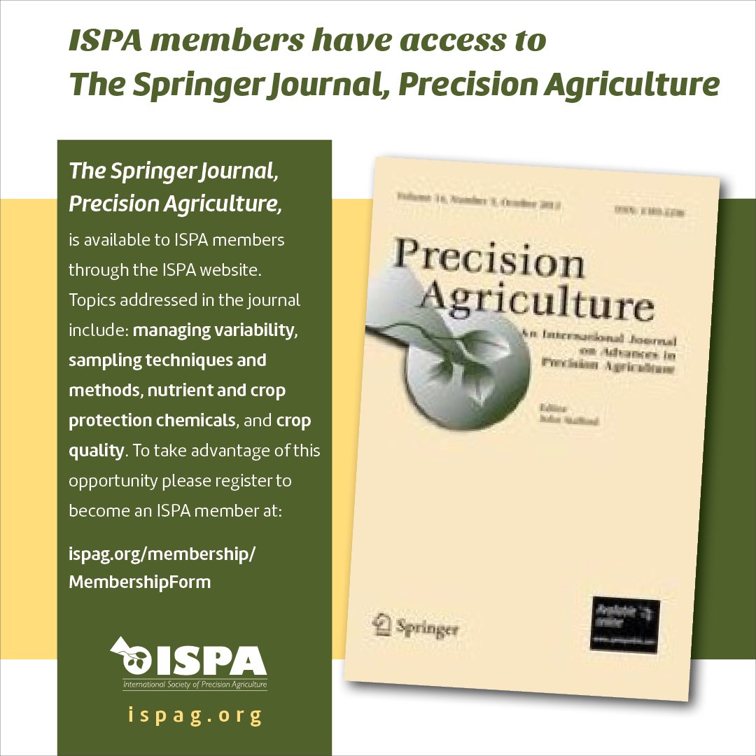 The Springer journal, Precision Agriculture, is available to ISPA members through the ISPA website. Topics addressed in the journal include: sampling techniques and methods, and nutrient and crop protection chemicals. Register to become an ISPA member at:
ispag.org/Membership/mem…