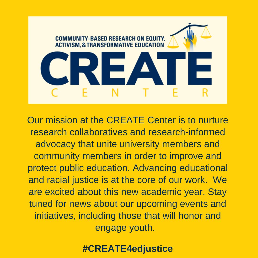 CREATE’s mission: to nurture research collaboratives &amp; research-informed advocacy that unite university &amp; community members to improve &amp; protect public education. Educational &amp; racial justice is at the core of our work. Upcoming events will honor &amp; engage youth. #CREATE4edjustice