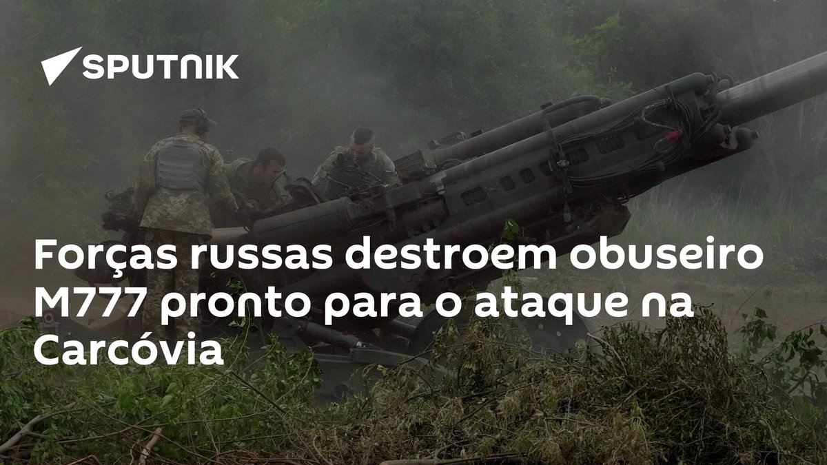 sputnik_brasil's tweet photo. Forças russas destroem #obuseiro M777 pronto para o ataque na #Carcóvia https://t.co/gh5y50S36U https://t.co/47xxcMgrM8