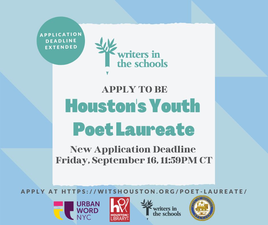 WITS invites young writers, ages 14-19 and living in the city of Houston, to apply for the Houston Youth Poet Laureate position. Please apply at witshouston.org/poet-laureate/