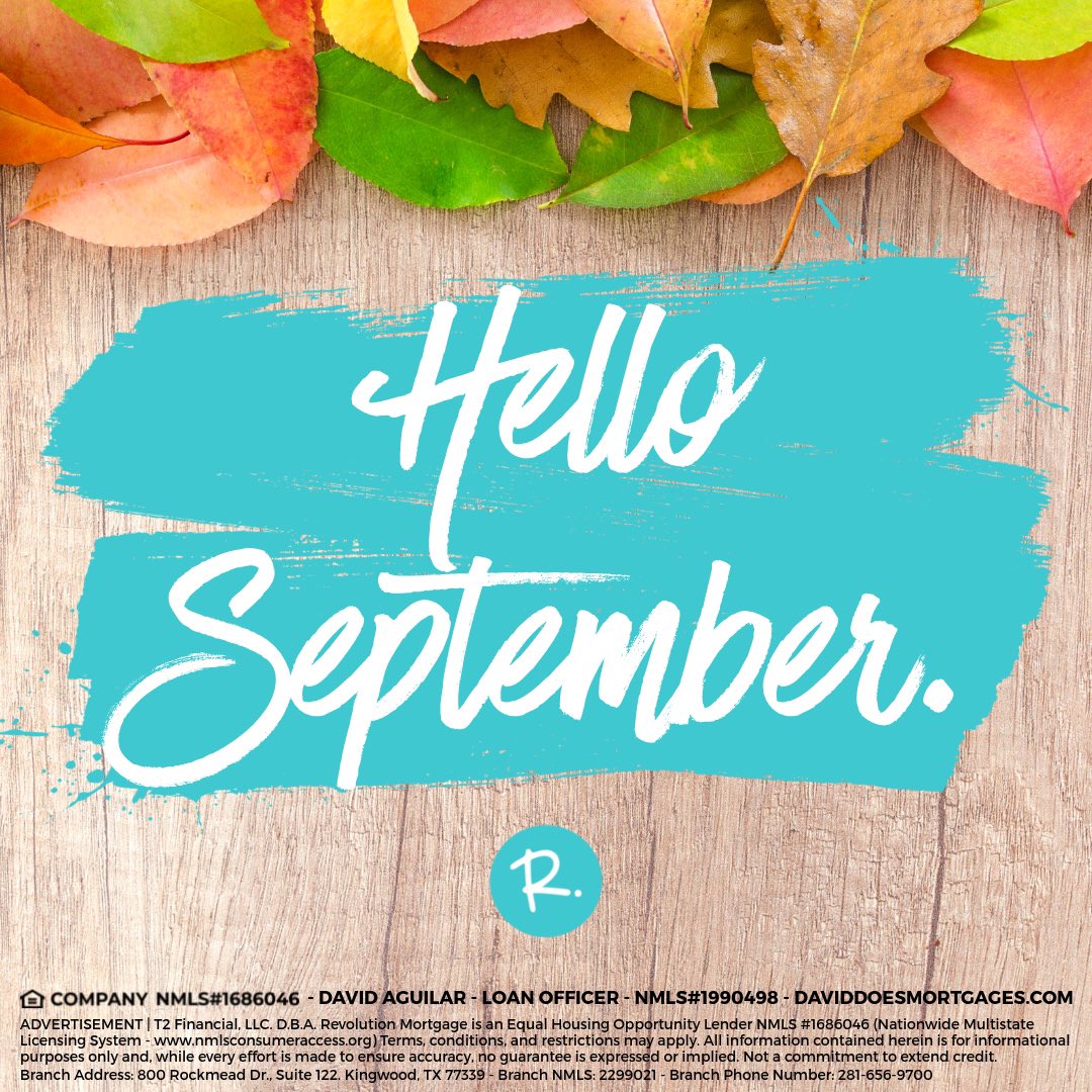 September! New month, new beginnings! And as always, we are here and ready to serve for all of your home loan needs. If you know anyone looking to buy or sell a home, do not hesitate to send them my way! #DavidDoesMortgages #RevolutionMortgage #NotYourAverageMortgageLender