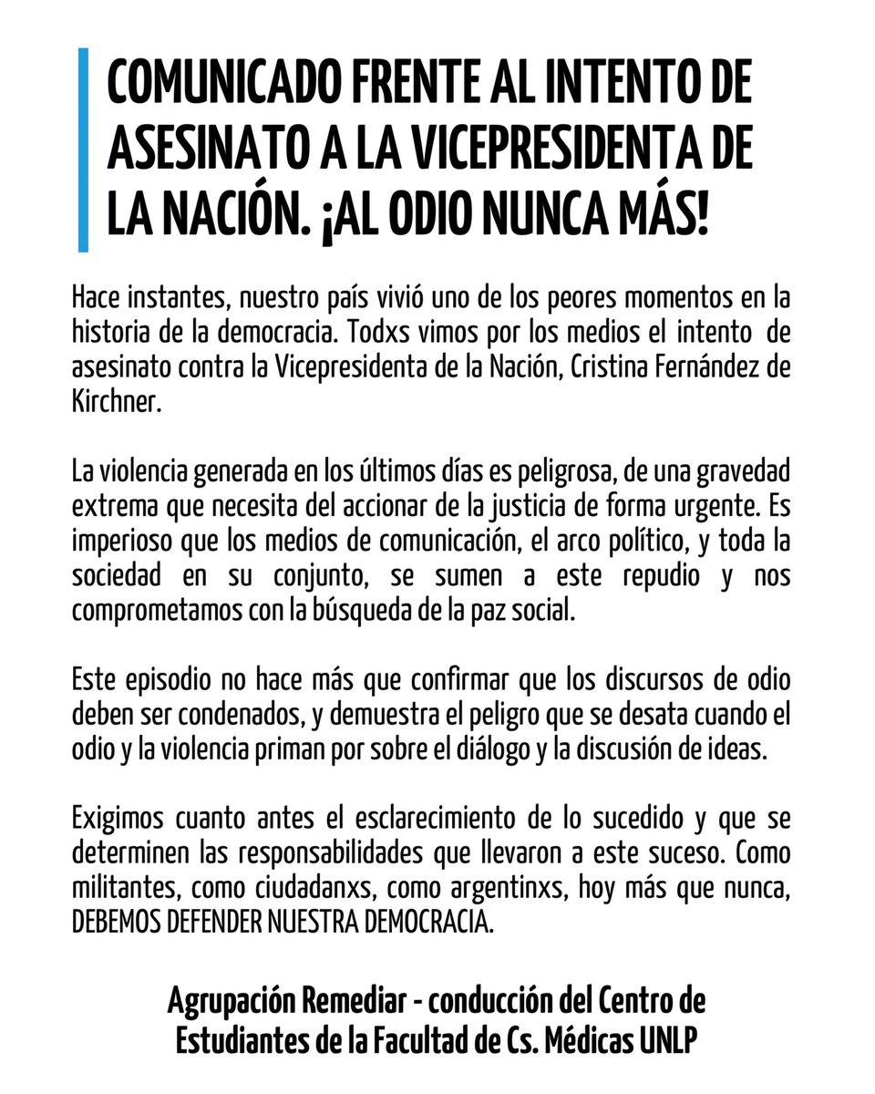 RemediarUNLP's tweet photo. Acabamos de vivir uno de los peores episodios de nuestra historia reciente con el intento de asesinato a Cristina Fernández de Kirchner.

Esos insisten en perseguir e incitan a la violencia tienen que parar ya. No se puede seguir fomentando el odio. https://t.co/bEgLKfzz2v