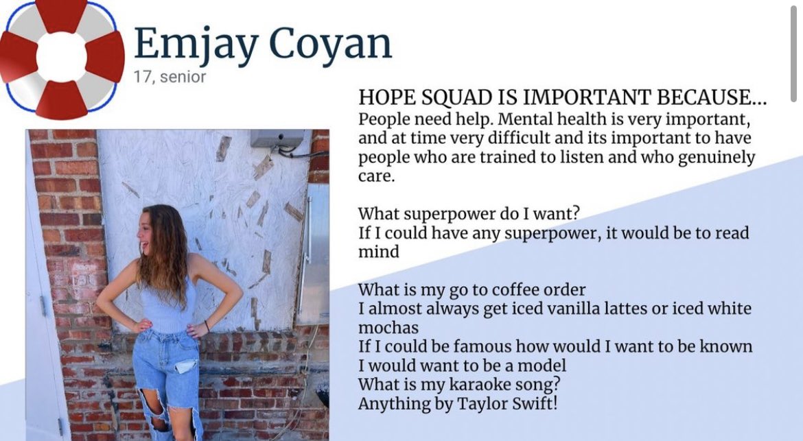 i am emjay. im a senior and this is my second year in hope squad! i am almost always available to talk! i am involved in student council and leo club outside of hope squad.