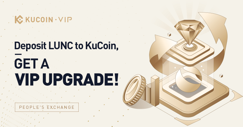 kucoincom's tweet photo. Deposit $LUNC to #KuCoin, and Get a VIP Upgrade! ⬆️