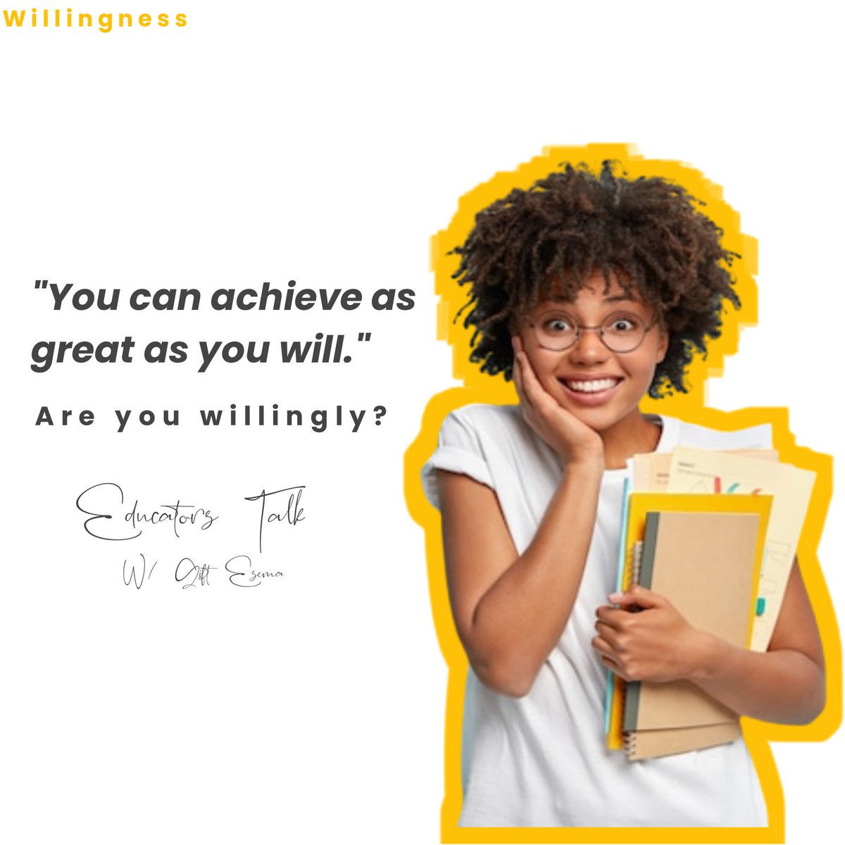 All that is needed for some #learners to attain #academic #excellence is the #willingness to #study. #Educators should enlighten the #mind of learners on the need to be #willing. #educatorstalk #academicexcellence #education #learning #teaching