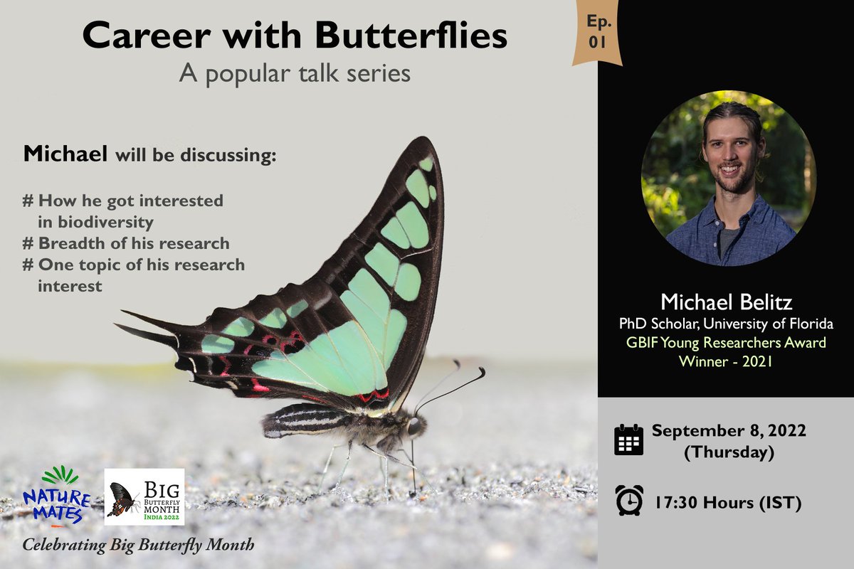 We are pleased to announce the 1st talk in our series of talks titled "Career with Butterflies" to enthuse young minds in pursuing a career in this field. Michael Belitz, PhD Scholar from University of Florida and GBIF Young Researchers Award Winner 2021 will be our 1st speaker.