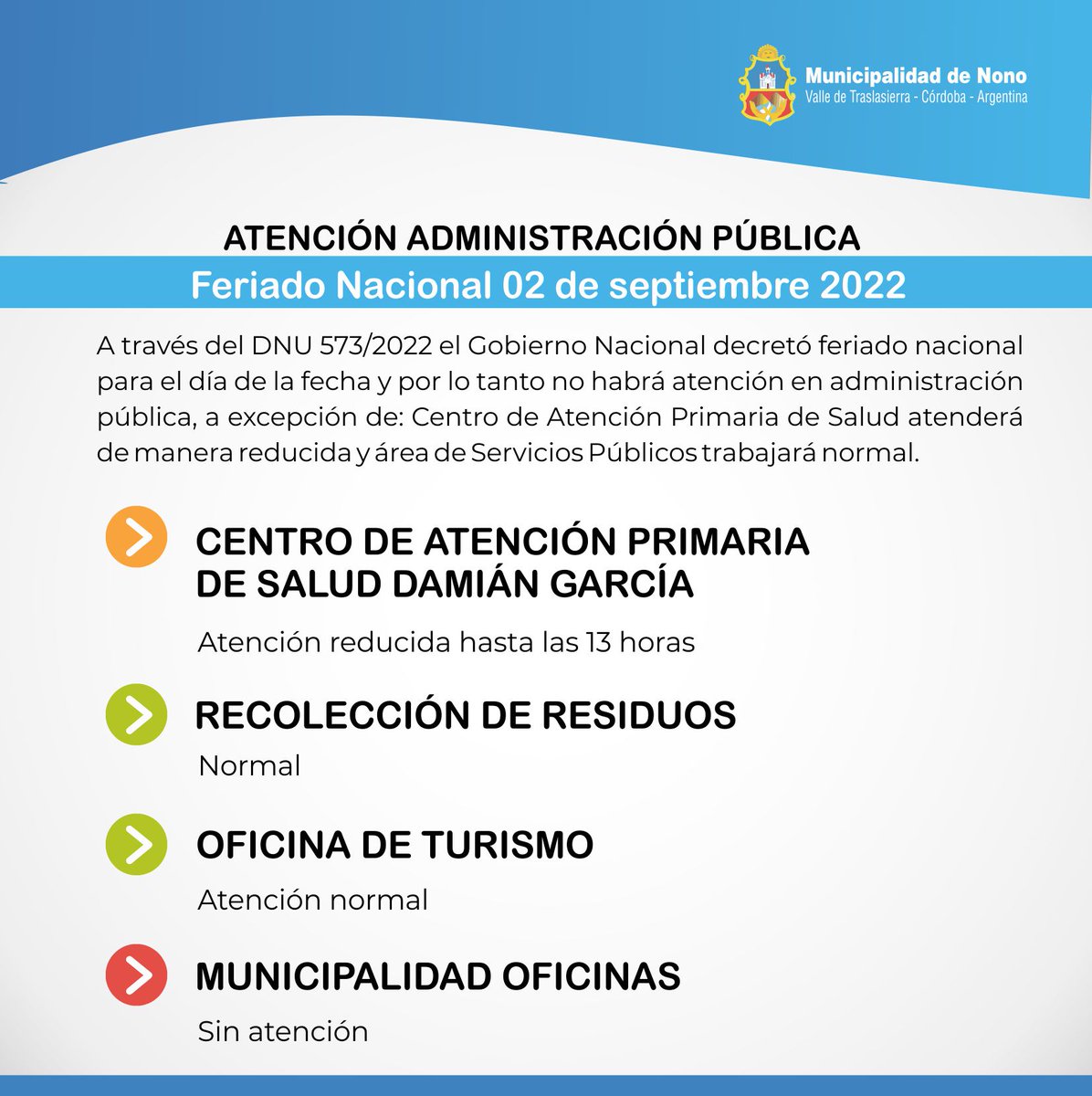 A través del DNU 573/2022 el Gobierno Nacional decretó feriado nacional para el día de la fecha y por lo tanto no habrá atención en administración pública, a excepción del Centro de Atención Primaria de Salud que atenderá de manera reducida y del área de Servicios Públicos