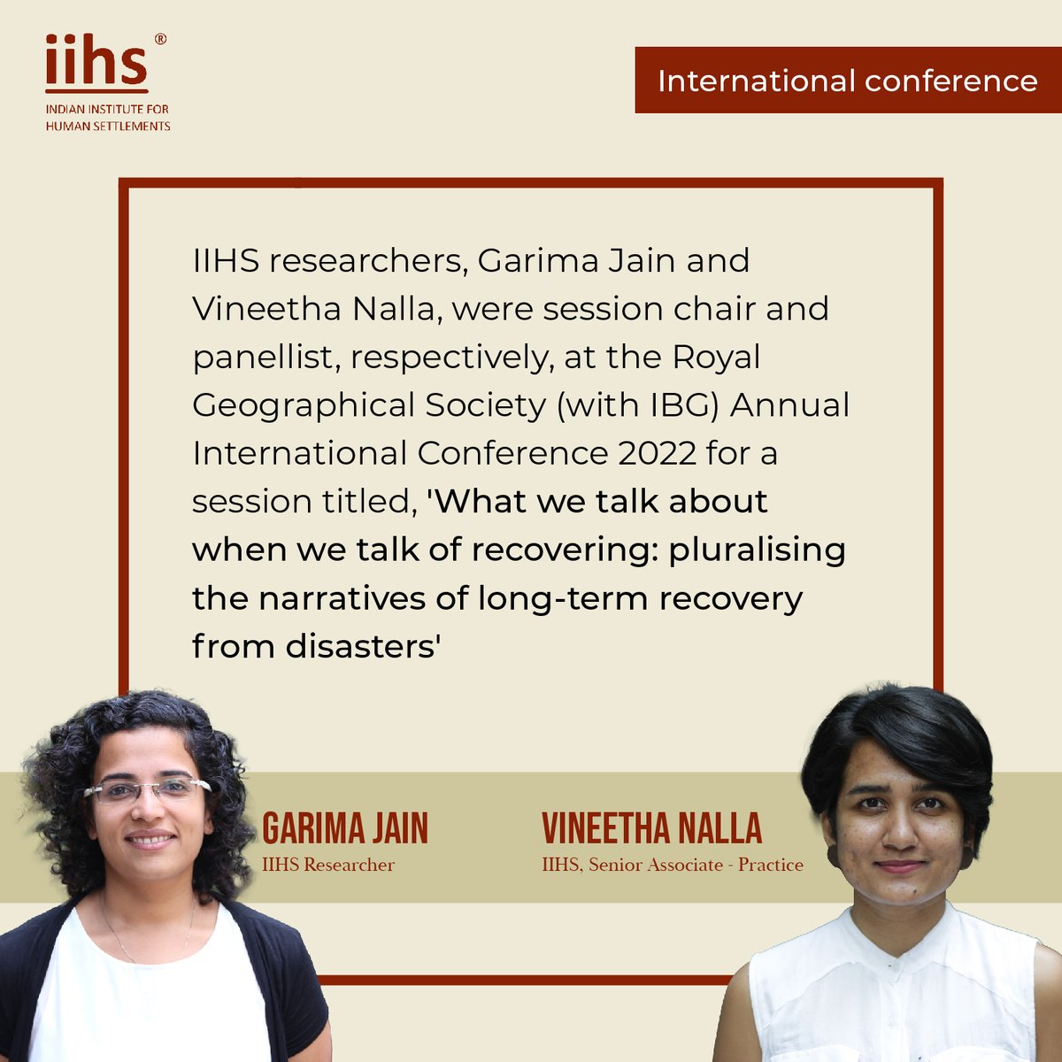 Vineetha Nalla, IIHS, was a panellist along with Kamal Kishore, NDMA and Gemma Sou, RMIT University, Melbourne, Australia with Teresa Armijos, University of East Anglia, UK and Garima Jain, IIHS, India as Session Chairs. 
The session was conducted on 1 September 2022. 
#RGSIBG22