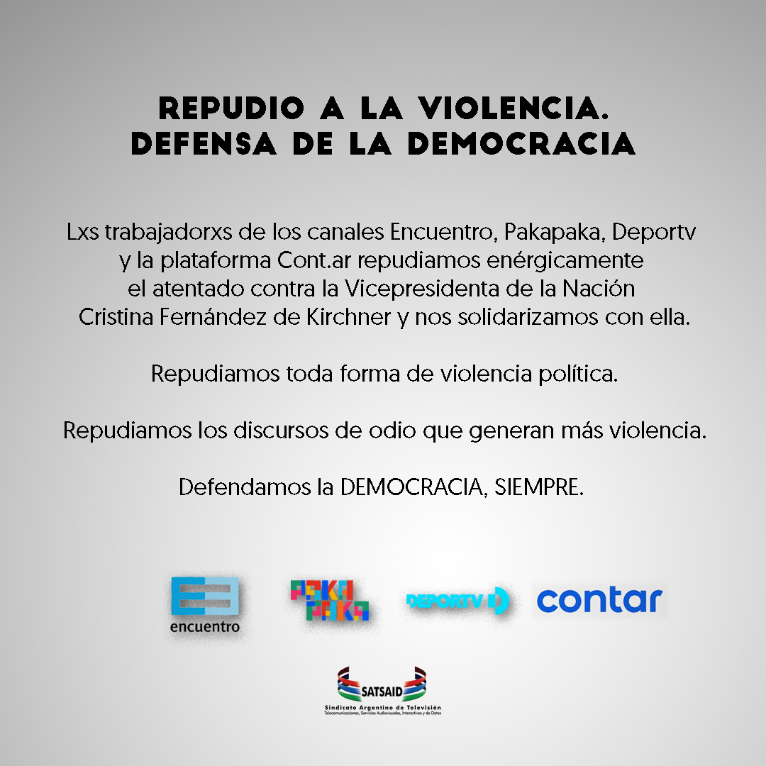 REPUDIO TOTAL a toda forma de violencia política.
Defendamos la DEMOCRACIA, SIEMPRE

<a href="/SATSAIDnacional/">SATSAID Nacional</a> <a href="/CanalEncuentro/">Canal Encuentro</a> <a href="/CanalPakapaka/">Pakapaka</a> <a href="/canaldeportv/">DEPORTV</a> <a href="/SomosContar/">Contar</a>