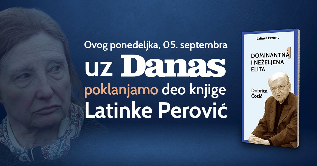 OnlineDanas's tweet photo. Svakog ponedeljka, uz novo izdanje Danasa, čeka vas i poklon knjiga – deo iz knjige Dominanta i neželjena elita, Latinke Perović. Ediciju poklon nastavaka započinjemo 5. septembra sa Dobricom Ćosićem prvi deo. #dan25 https://t.co/6TDP2rCOtM