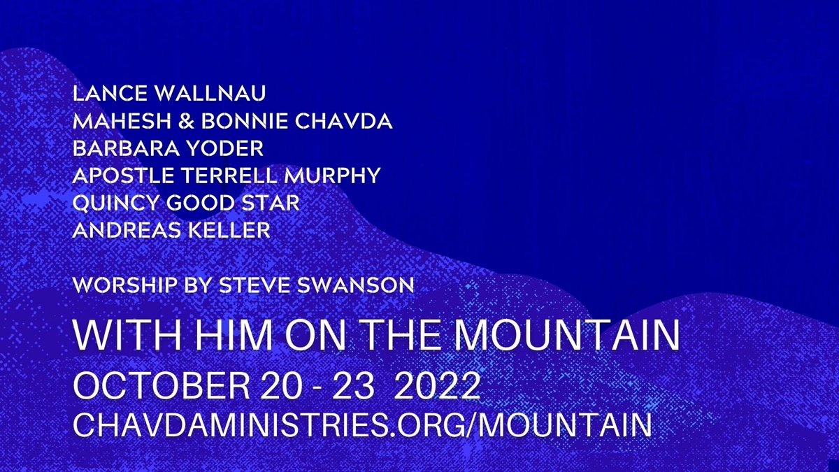 theChavdas's tweet photo. Register today for With Him on the Mountain, October 20-23, 2022. Register at: https://t.co/LiooX32tFC.  Join Lance Wallnau, Mahesh &amp; Bonnie Chavda, Barbara Yoder, Apostle Terrell Murphy, Quincy Good Star, Andreas Keller, and worship with Steve Swanson for a powerful conference. https://t.co/s8n7GbmhTR