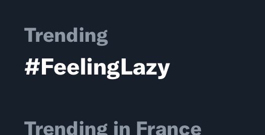 flurtcobain's tweet image. LET’S GO #FEELINGLAZY trending in france!!!!