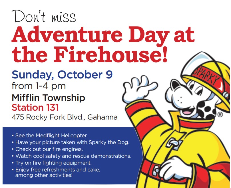 Mark your calendar! The Mifflin Township Division of Fire will hold Adventure Day at the Firehouse featuring family-friendly fire safety activities and a visit from the MedFlight helicopter. Join us on Sunday, Oct. 9 from 1-4 p.m. at Fire Station 131, 475 Rocky Fork Blvd.