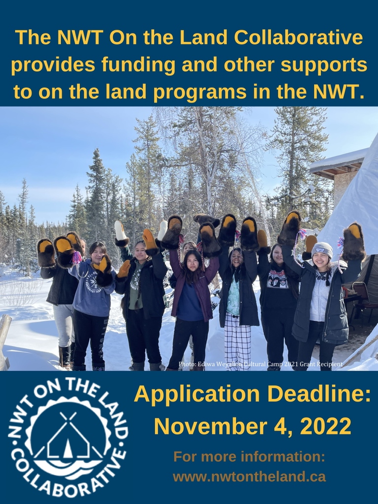 Applications are now available for the NWT On The Land Collaborative! Access funds and other supports to get people in your community out on the land! Deadline to apply is November 5. For more information, visit: nwtontheland.ca/apply.html.