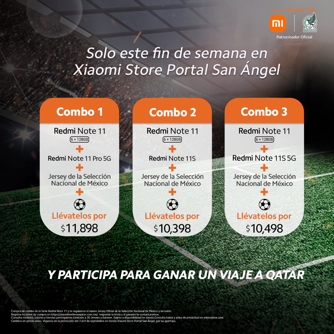 XiaomiMexico's tweet photo. 👉🏽Solo este fin de semana, por apertura de @xiaomistoremex Portal San Ángel, precios especiales para la #SerieRedmiNote11 y al comprar algún combo llévate Jersey de la Selección Nacional + Balón ⚽️ y participa para vivir el mundial de #Qatar2022🇶🇦! Consulta TyC. https://t.co/SOd9nw0EG4