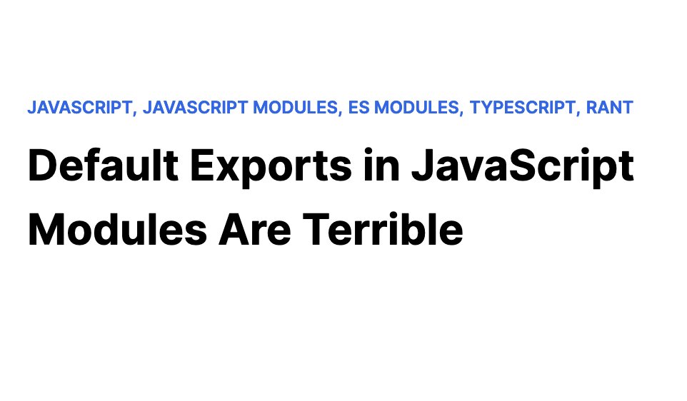 .<a href="/lloydjatkinson/">Lloyd</a> just convinced me to stop using default ESM exports. 😲

I never thought about it, but named exports:

✅ have better tooling support.
✅ have well... names.
✅ are easier to refactor.

👇

lloydatkinson.net/posts/2022/def…