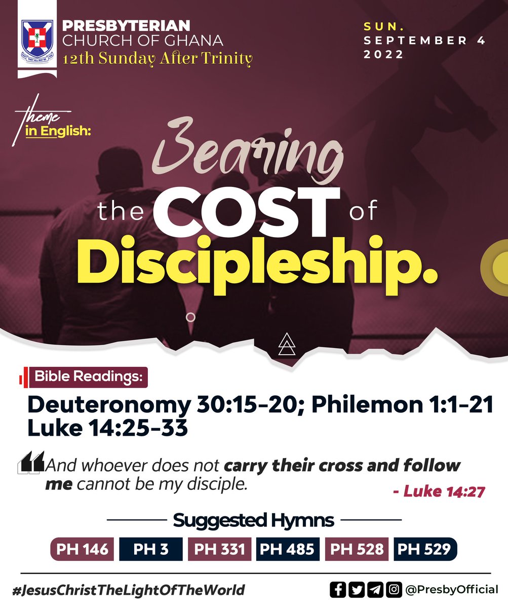 PresbyOfficial's tweet photo. #PCG_ALMANAC
Sunday, 4th September, 2022
"Bearing The Cost of Discipleship."
Theme in #English #Twi #Ga #Ewe 
Deuteronomy 30:15-20
Philemon 1:1-21
Luke 14:25-33
#12thSundayAfterTrinity
#JesusChristTheLightOfTheWorld https://t.co/LNRIhejbc6