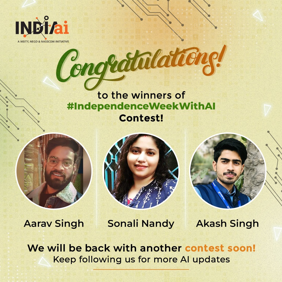 OfficialINDIAai's tweet photo. INDIAai wishes the winners of the #IndependenceWeekWithAI contest a big congratulations!
@Aarav_Singh28 @SonaliNandy8 @AKASHSi70981901
We will be back with another contest soon, so keep following INDIAai and put your best AI foot forward. https://t.co/4vDNKn7dwr