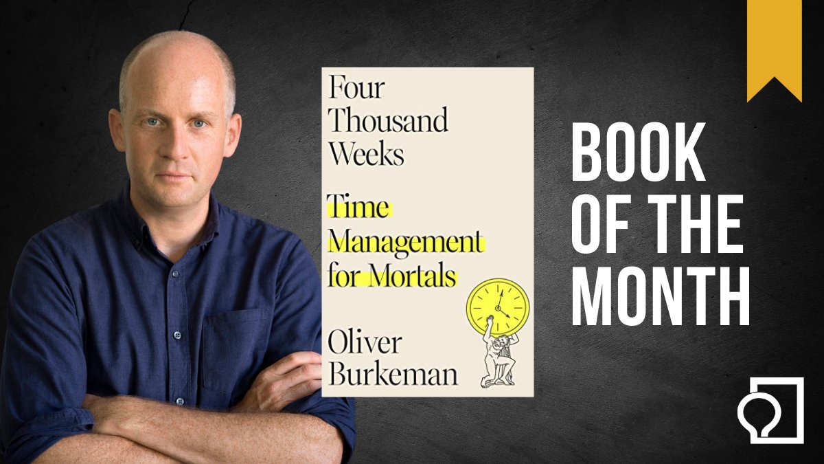 Book of the Month: Four Thousand Weeks: Time Management for Mortals | <a href="/oliverburkeman/">Oliver Burkeman</a> 
#betterbookclub #culture #reader