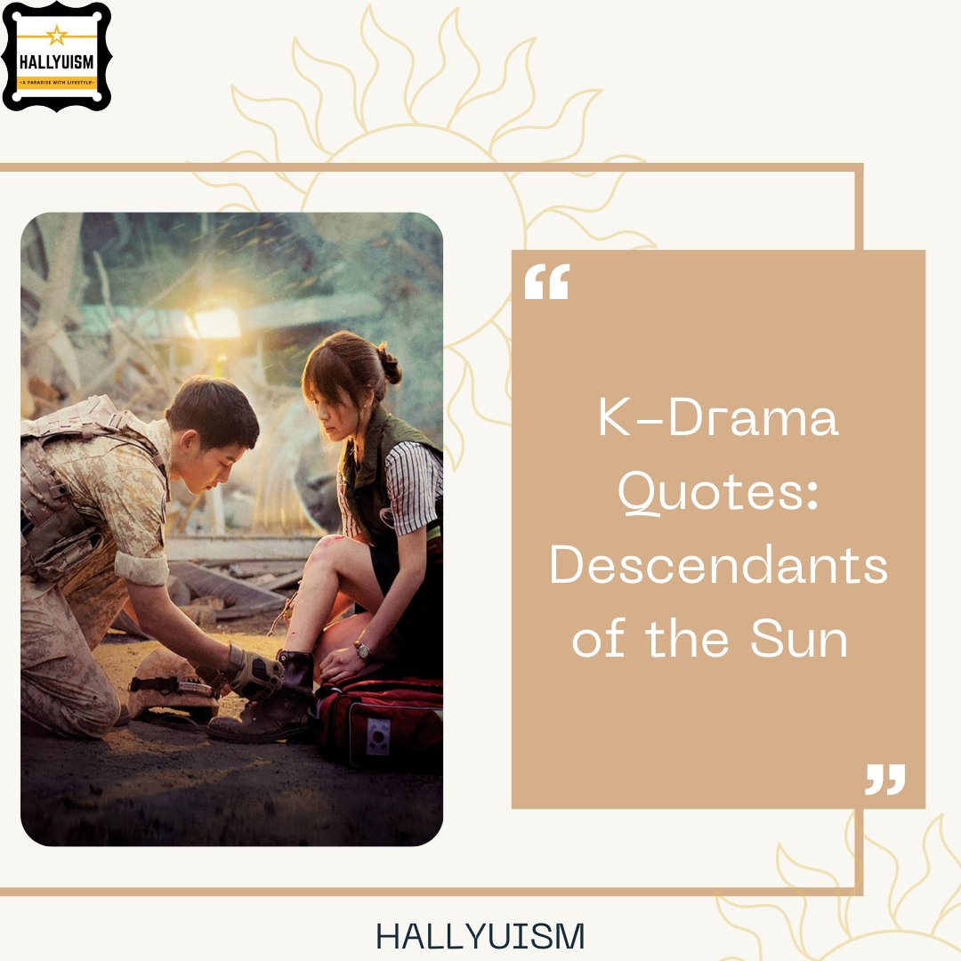 Hallyuism_India's tweet photo. One of the all time favourites, a beautiful love story buds in the midst of a war-torn fictitious nation, "Descendants of the Sun" is loved by all, one of the reasons being the iconic dialogues.

Curated by: Diya Jain https://t.co/BWodsJFG0a