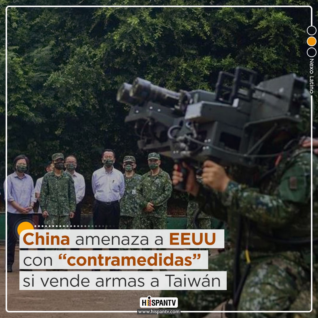 China advierte a EE.UU. de las “contramedidas” si no revoca “inmediatamente” la venta de armas a Taiwán afirmando que emite señales erróneas a las separatistas.
#PatriaBenditayLibre