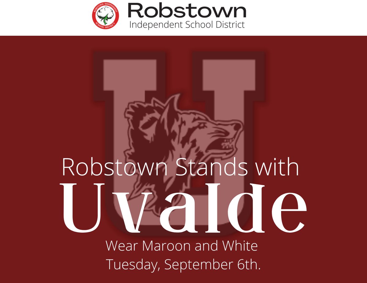 Robstown ISD will stand with Uvalde ISD by wearing maroon and white on Tuesday, September 6th.  Join us as we show that our hearts are with the Uvalde community. #UvaldeStrong