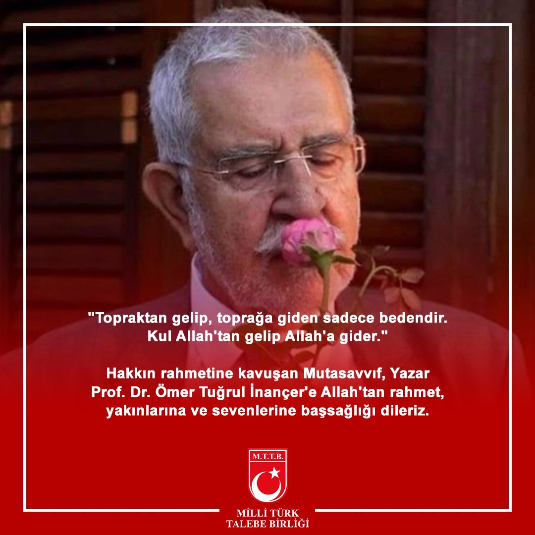 "Topraktan gelip, toprağa giden sadece bedendir.
Kul Allah'tan gelip Allah'a gider."

Hakkın rahmetine kavuşan Mutasavvıf, Yazar Prof. Dr. Ömer Tuğrul İnançer'e Allah'tan rahmet, yakınlarına ve sevenlerine başsağlığı dileriz.