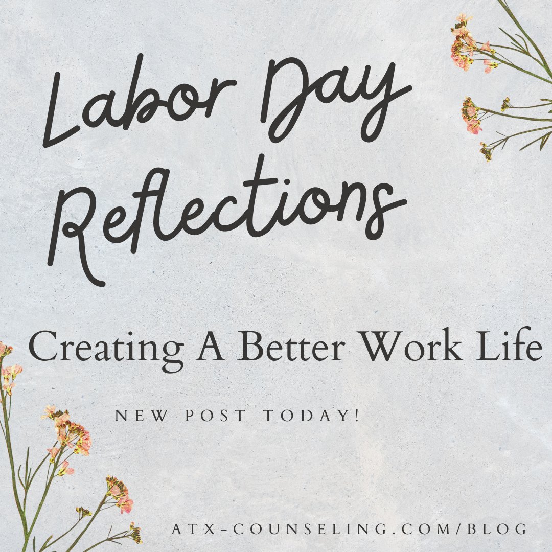 LPCKate's tweet image. A post to help you reflect for Labor Day weekend - check it out atx-counseling.com/blog

#LaborDayWeekend #LaborDayWeekend2022