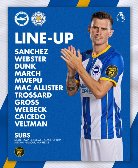 Albion v Leicester line up graphic featuring a cut out image of Pascal Gross:
Sanchez, Webster, Dunk, March, Mwepu, Mac Allister, Trossard, Gross, Welbeck, Caicedo, Veltman. Subs: Steele, Lamptey, Colwill, Alzate, Undav, Mitómano, Gilmour, van Hecke.
Come on Albion!