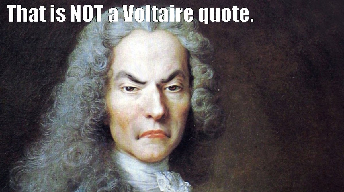 @skiintotree Many researchers have attempted to find the quotation in the works of Voltaire, but it has never been located. It should probably be attributed to Evelyn Beatrice Hall.
quoteinvestigator.com/2015/06/01/def…