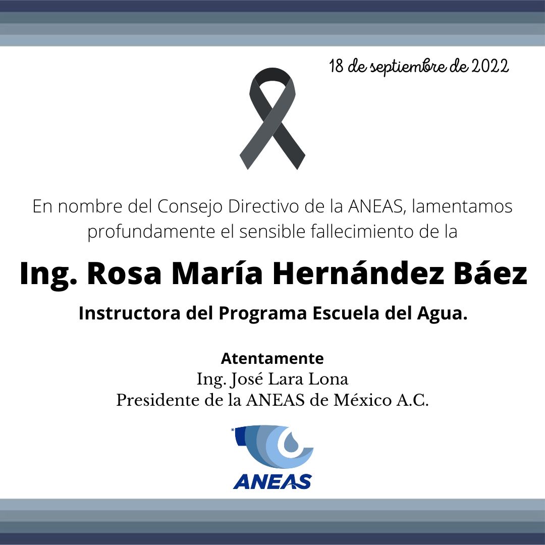 En nombre del Consejo Directivo de la <a href="/ANEASdeMexico/">ANEAS de México</a>, nos unimos a la pena de la familia Hernández Báez, familiares y amigos, por la sensible pérdida de la Ing. Rosa María. Nuestro sincero pésame.