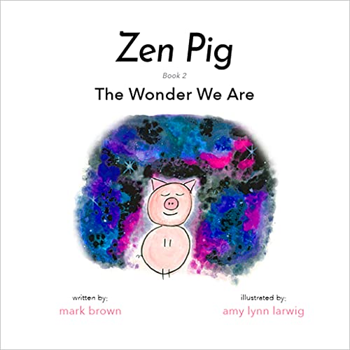 Download Zen Pig The Wonder We Are A Children’s Book of Mindfulness